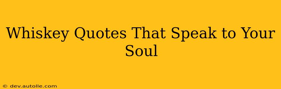 Whiskey Quotes That Speak to Your Soul
