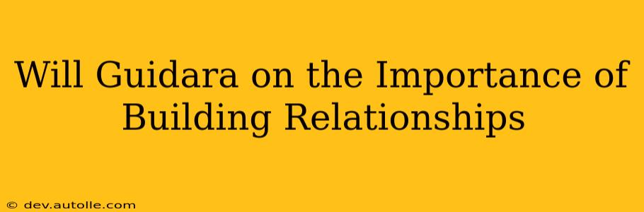 Will Guidara on the Importance of Building Relationships