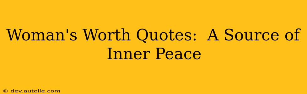 Woman's Worth Quotes:  A Source of Inner Peace