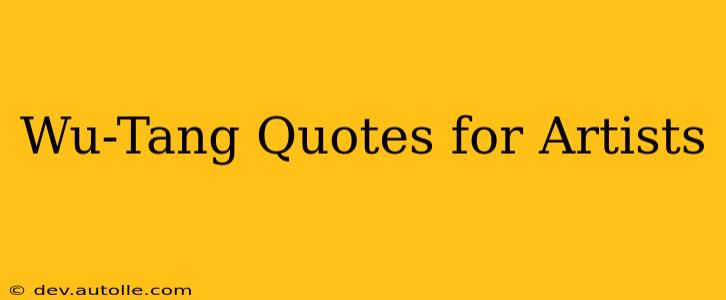 Wu-Tang Quotes for Artists